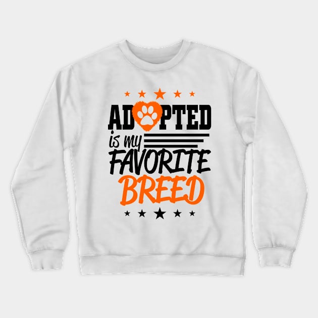 Adopted is my Favorite Breed Crewneck Sweatshirt by Hamjam